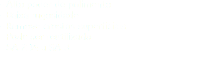 - Alto poder de polimento - Baixa rugosidade - Remove crostas superficiais - Pode ser reutilizado - SA 2 ½ a SA 3